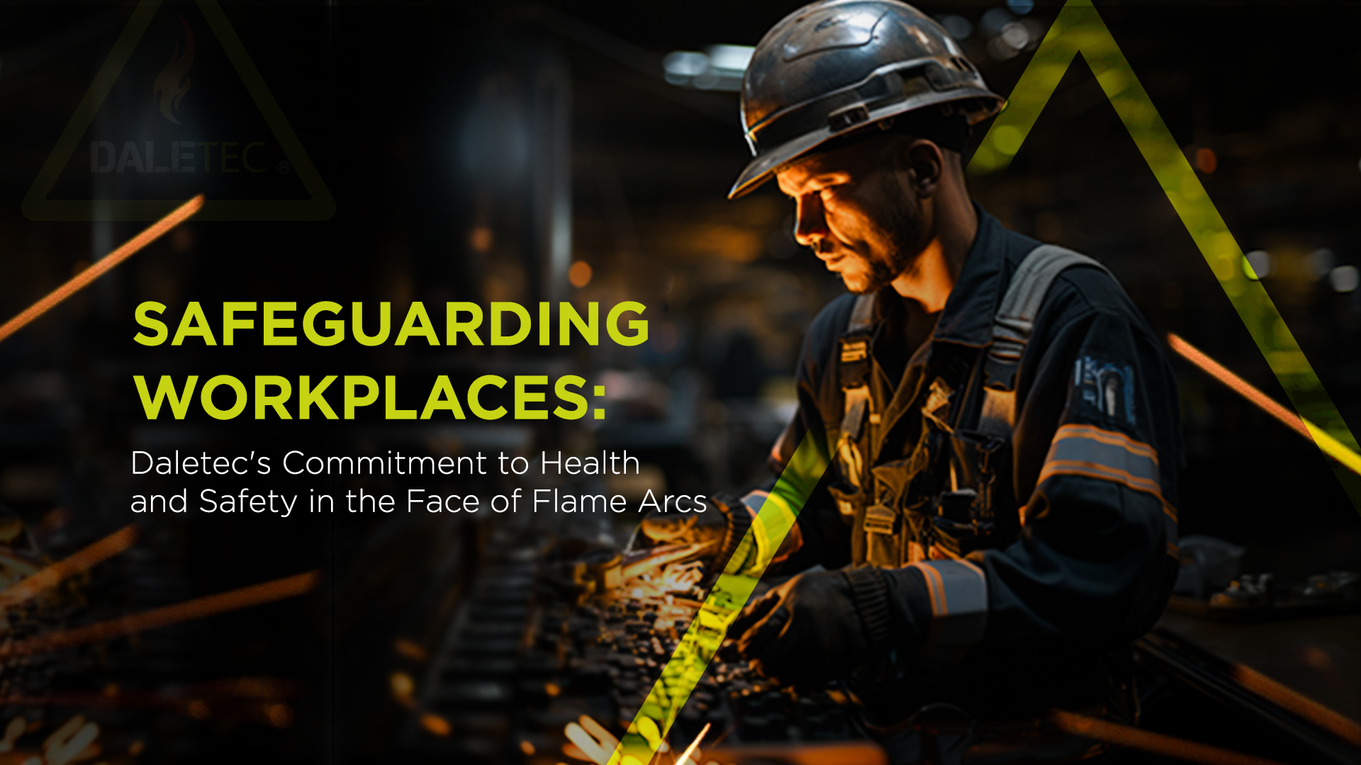 Safeguarding Workplaces: Daletec’s Commitment to Health and Safety in the Face of Flame Arcs
